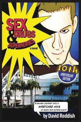 Sex, Drugs & Superheroes: A Savage Journey Into a Wretched Hive of Scum and Supervillainy