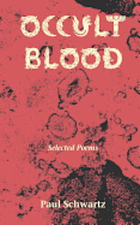 Paul Schwartz - Occult Blood: Selected Poems, Häftad