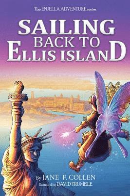 Sailing Back to Ellis Island: The Enjella Adventure Series 1