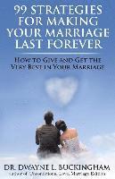 bokomslag 99 Strategies for Making Your Marriage Last Forever: How to Give and Get the Very Best in Your Marriage