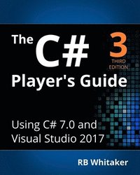 bokomslag The C# Player's Guide (3rd Edition)
