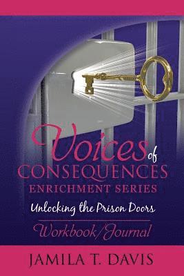 bokomslag Voices of Consequences Enrichment Series Unlocking the Prison Doors: Workbook/Journal