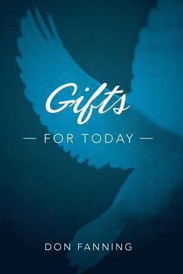 Gifts for Today: An analysis of the sign gifts and their purposes 1