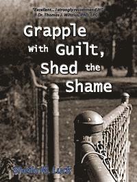 Grapple with Guilt, Shed the Shame