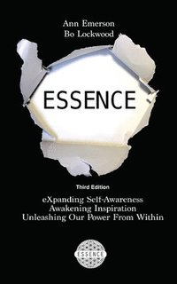 bokomslag Essence: eXpanding Self-Awareness, Awakening Inspiration, Unleashing Our Power From Within