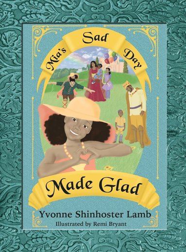 Yvonne Shinhoster Lamb - Mia's Sad Day Made Glad, Inbunden