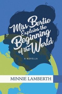 bokomslag Miss Bertie Explains the Beginning of the World