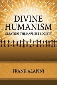 bokomslag Divine Humanism: Creating the Happiest Society