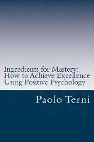 bokomslag Ingredients for Mastery: How to Achieve Excellence Using Positive Psychology