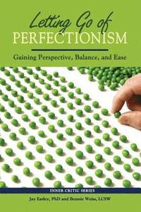 bokomslag Letting Go of Perfectionism: Gaining Perspective, Balance, and Ease