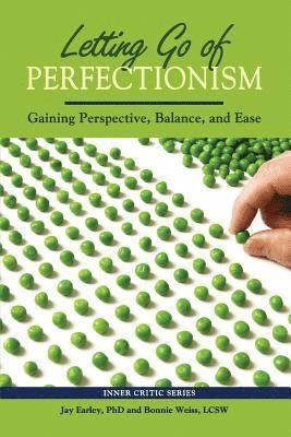 Letting Go of Perfectionism: Gaining Perspective, Balance, and Ease 1
