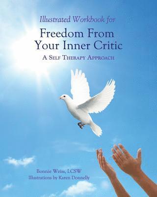 bokomslag Illustrated Workbook for Freedom from Your Inner Critic: : A Self Therapy Approch