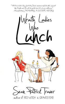 Sean Patrick Traver - Wraith Ladies Who Lunch, Häftad