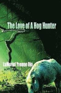 bokomslag The Love of a Hog Hunter