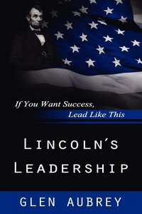 bokomslag Lincoln's Leadership--If You Want Success, Lead Like This