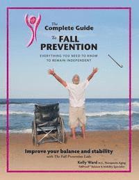 bokomslag The Complete Guide to Fall Prevention: 3-Part Guide to Improve Balance and Prevent Falls