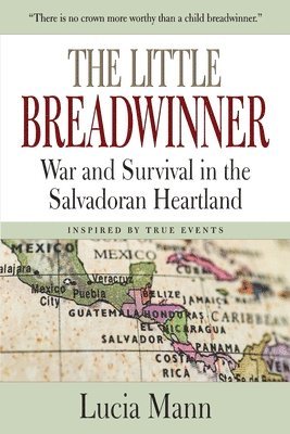 bokomslag The Little Breadwinner: War and Survival in the Salvadoran Heartland