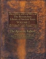 bokomslag The Researchers Library of Ancient Texts, Volume 2: The Apostolic Fathers Includes Clement of Rome, Mathetes, Polycarp, Ignatius, Barnabas, Papias, Ju