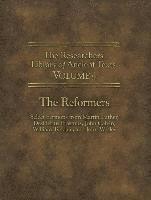 The Researchers Library of Ancient Texts - Volume IV: The Reformers: Select Sermons from Martin Luther, Desiderius Erasmus, John Calvin, William Tynda 1