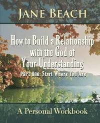 bokomslag How to Build a Relationship with the God of Your Understanding