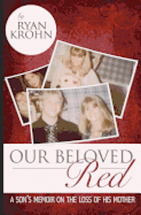 bokomslag Our Beloved Red: A Son's Memoir On The Loss Of His Mother