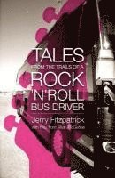 bokomslag Tales from the Trails of a Rock 'n' Roll Bus Driver