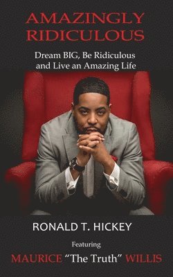 Amazingly Ridiculous: Dream BIG, Be Ridiculous and Live an Amazing Life