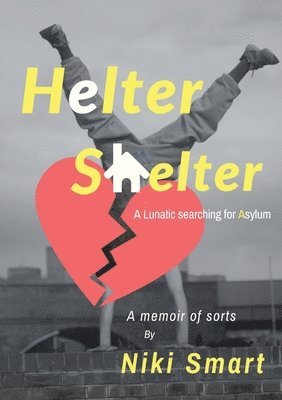 bokomslag Helter Shelter: A Lunatic Searching for Asylum