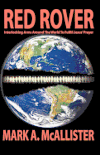 Mark A. McAllister - Red Rover: Interlocking Arms Around the World to Fulfill Jesus' Prayer, Häftad