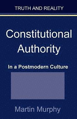 Martin Murphy - Constitutional Authority in a Postmodern Culture, Häftad