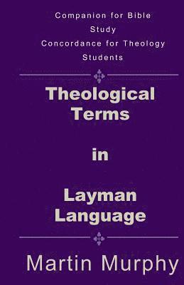 Martin Murphy - Theological Terms in Layman Language: The Doctrine of Sound Words, Häftad