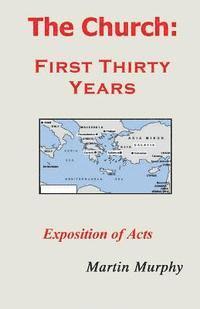 The Church: First Thirty Years: Exposition of Acts 1