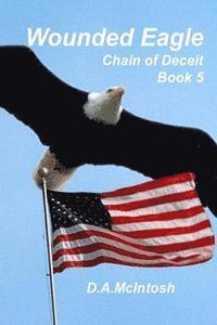 bokomslag Wounded Eagle: Chain of Deceit, Book 5: Chain of Deceit, Book 5