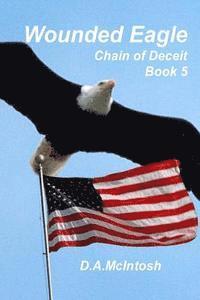 Wounded Eagle: Chain of Deceit, Book 5: Chain of Deceit, Book 5