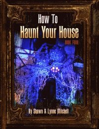 bokomslag How to Haunt Your House, Book Four