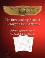 bokomslag The Breathtaking Book of Hieroglyph Find-A-Words: Being A Splendid Set of 101 Find-A-Word Puzzles