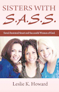 bokomslag Sisters with S.A.S.S.: Saved Anointed Smart and Successful Women of God