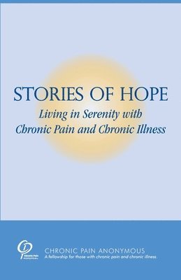 Stories of Hope: Living in Serenity with Chronic Pain and Chronic Illness 1