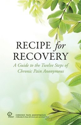 bokomslag Recipe for Recovery: A Guide to the Twelve Steps of Chronic Pain Anonymous