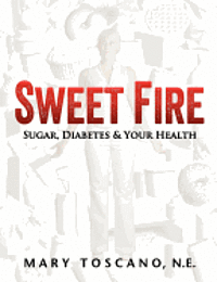 bokomslag Sweet Fire: Sugar, Diabetes & Your Health