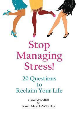 bokomslag Stop Managing Stress!: 20 Questions to Reclaim Your Life