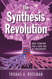 bokomslag The Synthesis Revolution: New Thinking for a New Era of Prosperity