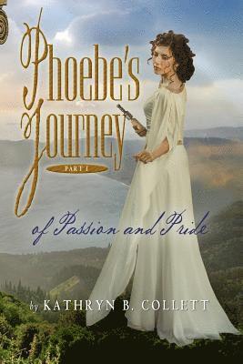 Phoebe's Journey: Part 1: Of Passion And Pride 1