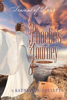 Kathryn B. Collett, Kathryn B Collett - Phoebe's Journey: Part 2: Seasons of Love, Häftad