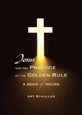 Jesus and the Practice of the Golden Rule 1