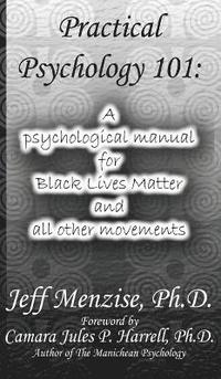 bokomslag Practical Psychology 101: A psychological manual for Black Lives Matter and all other movements