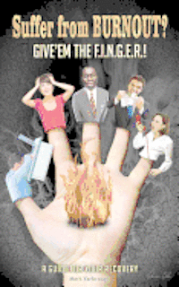 Mark Yarbrough - Suffer from BURNOUT? Give'em the F.I.N.G.E.R.!: A Guide for your Recovery, Häftad
