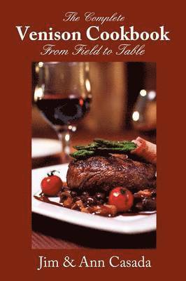 The Complete Venison Cookbook - From Field to Table 1