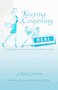 bokomslag Keeping Couponing Real: Couponing for those who don't have time to coupon