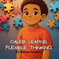 Clarissa Hyneman - Caleb Learns Flexible Thinking, Häftad